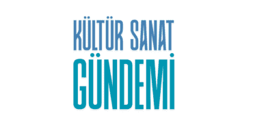 KÜLTÜR SANAT GÜNDEMİ